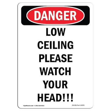 Signmission OSHA Danger, Low Ceiling Please Watch Your Head!, 24in X 18in Aluminum, 18" W, 24" L, Portrait OS-DS-A-1824-V-2474